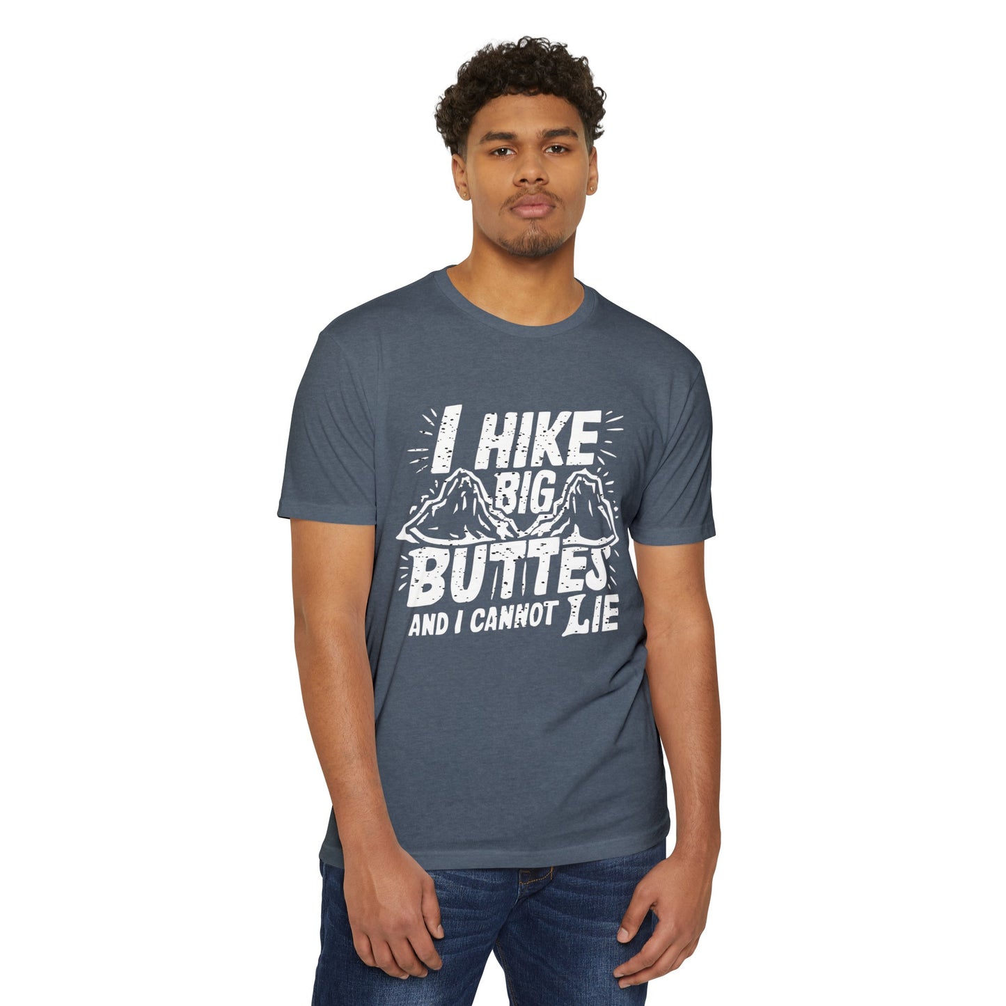 I Hike Big Buttes And I Cannot Lie | CVC Jersey Tee | Funny | New | 2024 | Funny | Birthday Gift | Hiker Gift | Hilarious | Colorado Summer