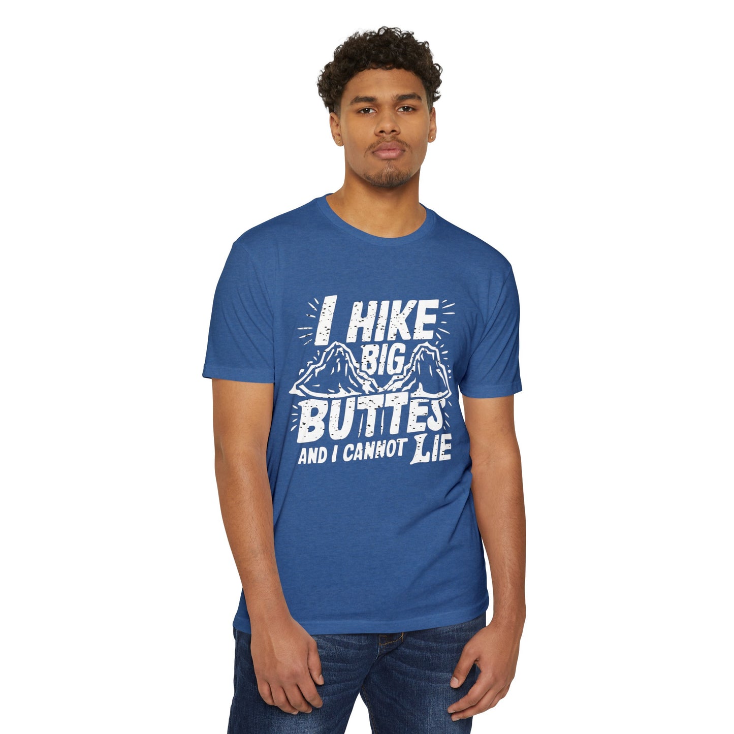 I Hike Big Buttes And I Cannot Lie | CVC Jersey Tee | Funny | New | 2024 | Funny | Birthday Gift | Hiker Gift | Hilarious | Colorado Summer