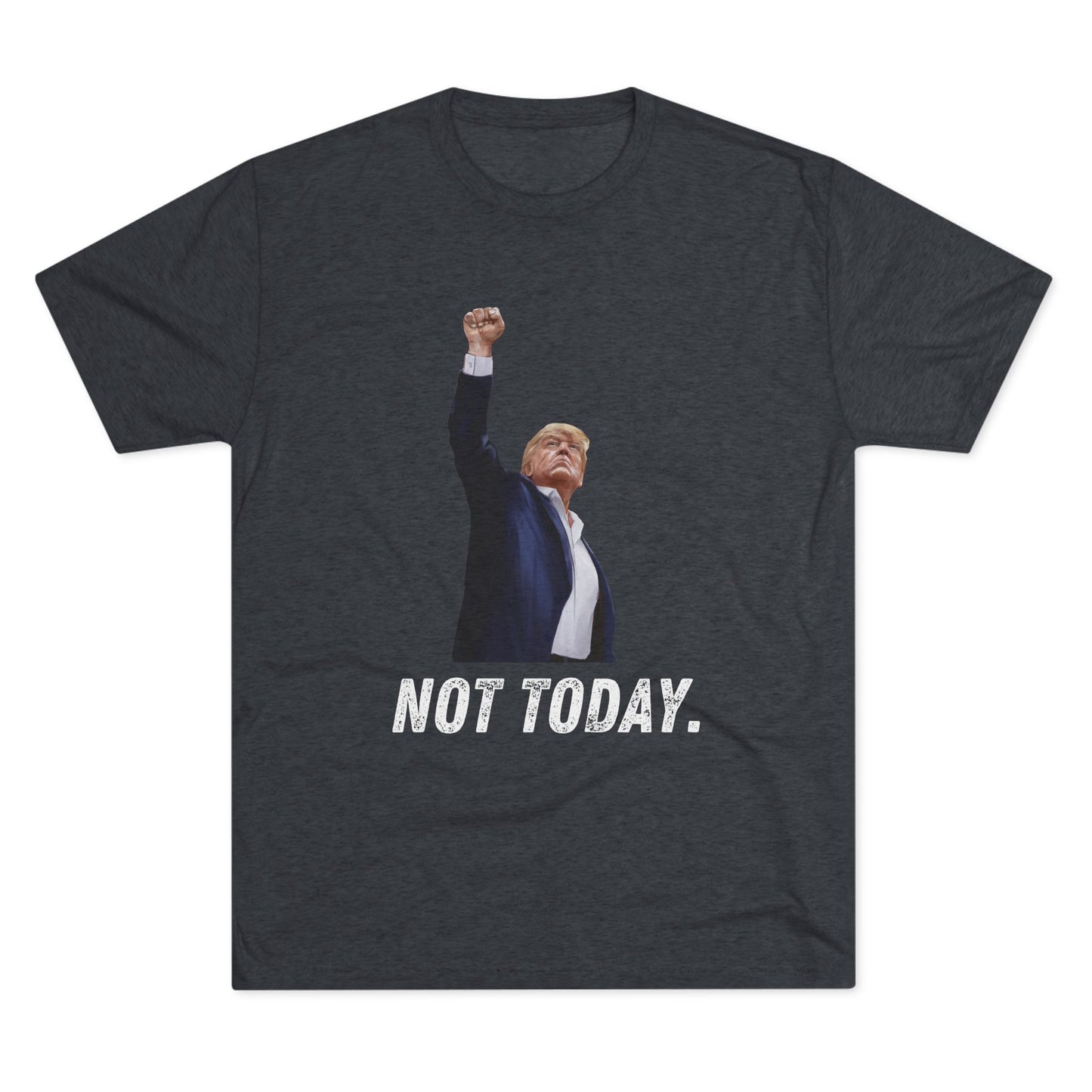 Not Today Donald Trump Shirt, Trump Shot Shirt, Trump Assassination Shirt, Trump 2024 T-Shirt, Unisex Tri-Blend Crew Tee, President Trump