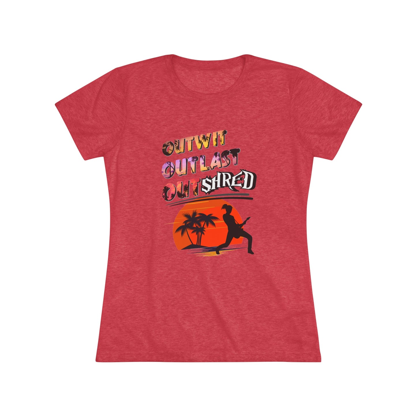 Survivor Fan Tee Outwit Outlast OutSHRED | Women's Tri-Blend Crew Tee | | Rock and Roll | New Design | 2024 | Mom | Birthday Gift | Girl