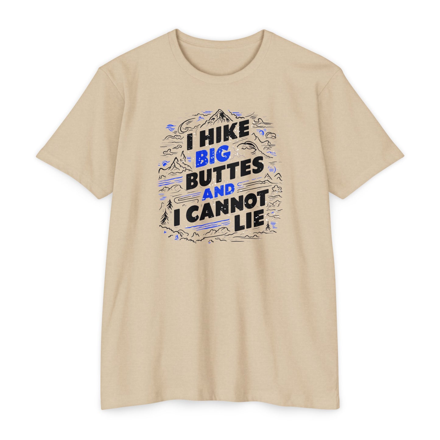 I Hike Big Buttes And I Cannot Lie | CVC Jersey Tee | Funny | New | 2024 | Funny | Birthday Gift | Hiker Gift | Hilarious Tee | Colorado