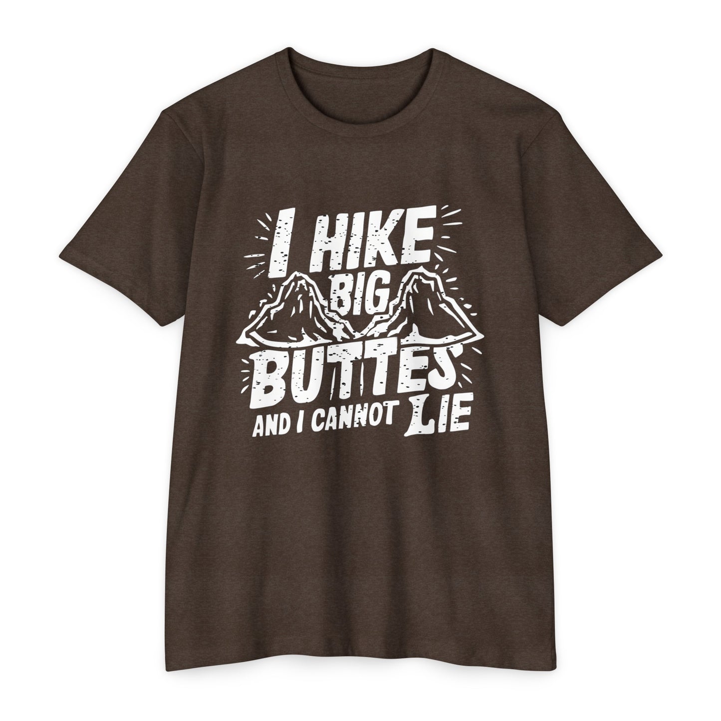 I Hike Big Buttes And I Cannot Lie | CVC Jersey Tee | Funny | New | 2024 | Funny | Birthday Gift | Hiker Gift | Hilarious | Colorado Summer