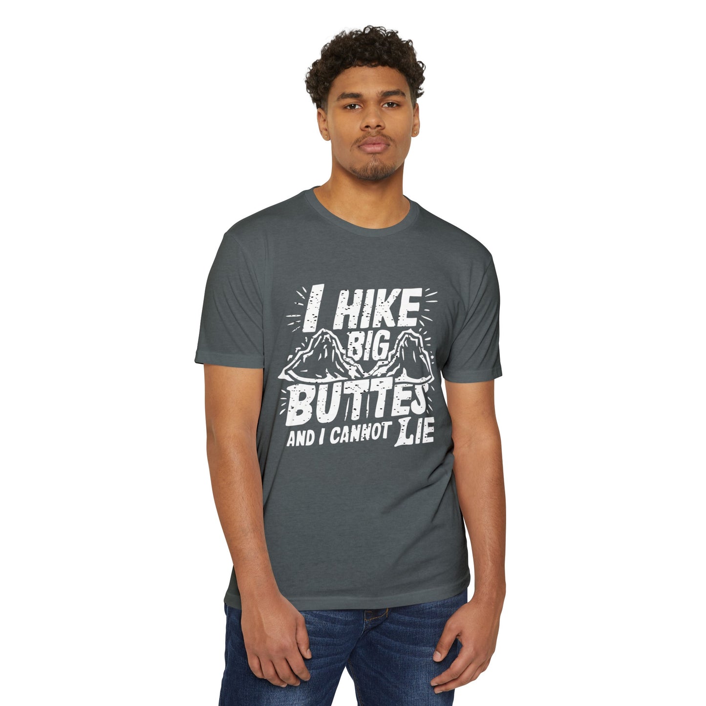 I Hike Big Buttes And I Cannot Lie | CVC Jersey Tee | Funny | New | 2024 | Funny | Birthday Gift | Hiker Gift | Hilarious | Colorado Summer