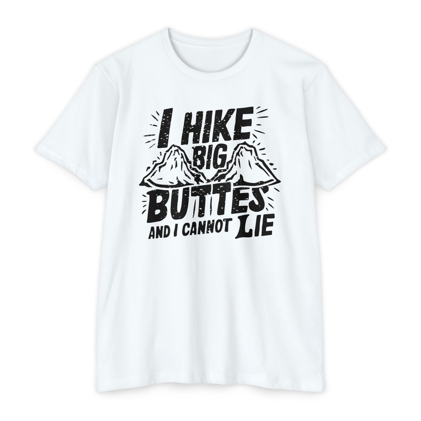 I Hike Big Buttes And I Cannot Lie | CVC Jersey Tee | Funny | New | 2024 | Funny | Birthday Gift | Hiker Gift | Hilarious | Colorado Summer