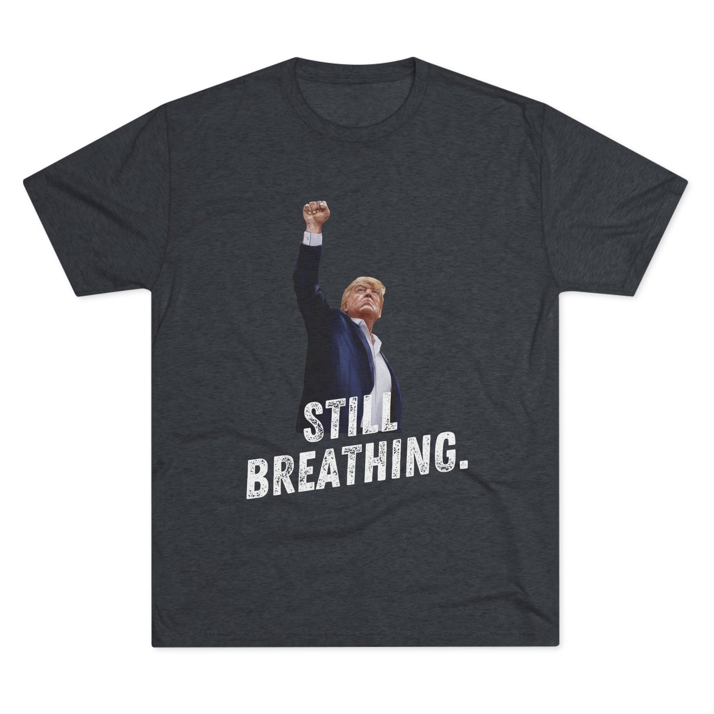 Still Breathing Donald Trump Shirt, Trump Shot Shirt, Trump Assassination Shirt, Trump 2024 T-Shirt, Unisex Tri-Blend Crew Tee,