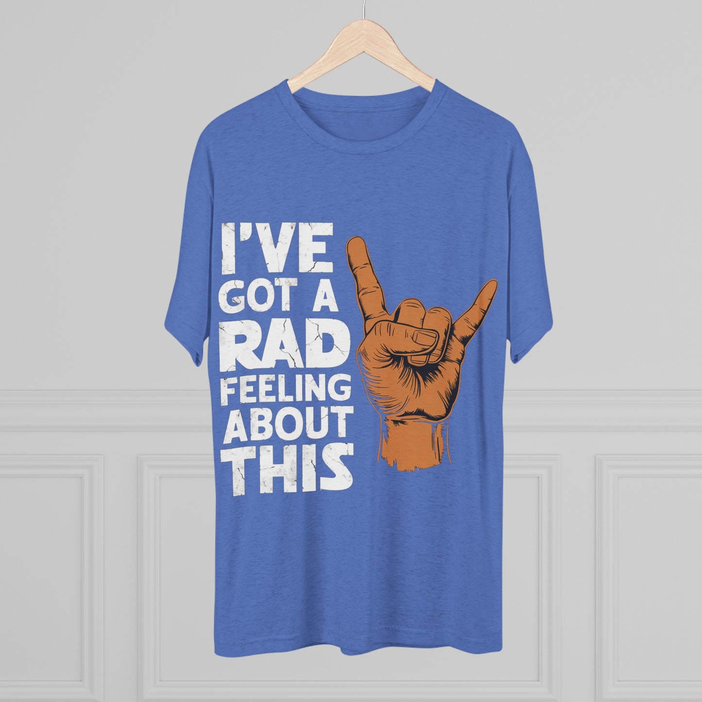 I've Got A Rad Feeling About This | Unisex Tri-Blend Crew Tee | Star Wars | Funny | New | Gift | Han Solo | Skywalker | May the 4th | Fourth