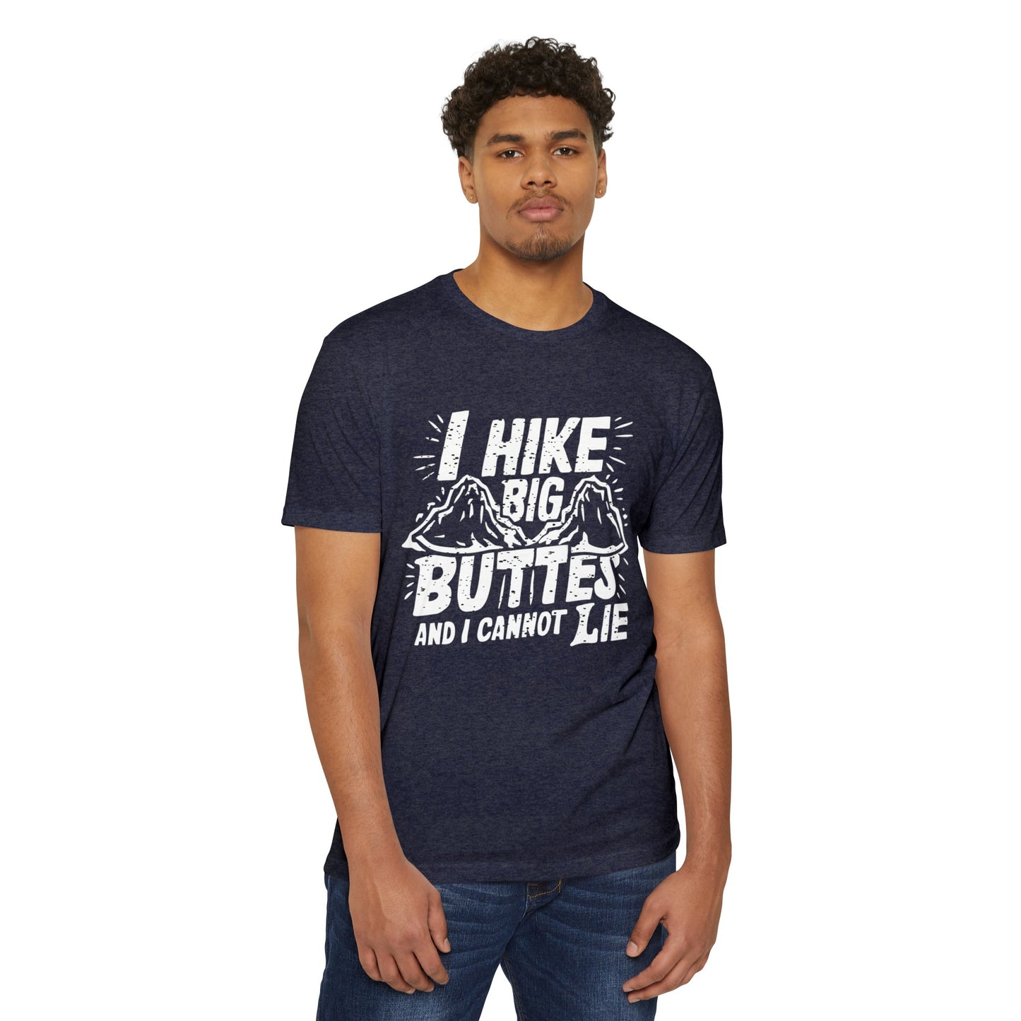 I Hike Big Buttes And I Cannot Lie | CVC Jersey Tee | Funny | New | 2024 | Funny | Birthday Gift | Hiker Gift | Hilarious | Colorado Summer