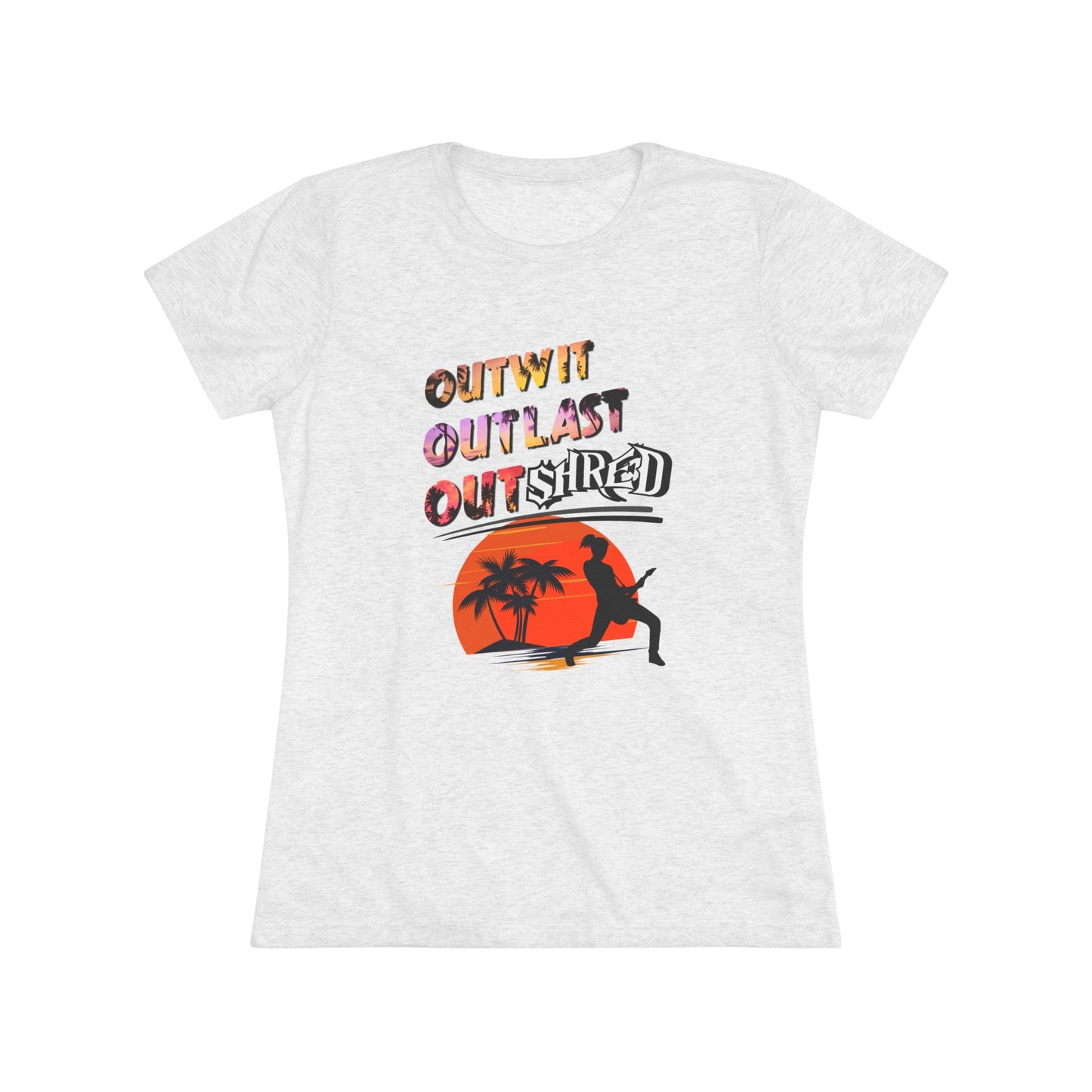 Survivor Fan Tee Outwit Outlast OutSHRED | Women's Tri-Blend Crew Tee | | Rock and Roll | New Design | 2024 | Mom | Birthday Gift | Girl