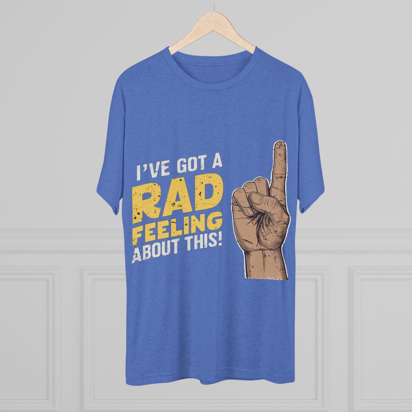 I've Got A Rad Feeling About This | Unisex Tri-Blend Crew Tee | Star Wars | Funny | New | Gift | Han Solo | Skywalker | May the 4th | Fourth