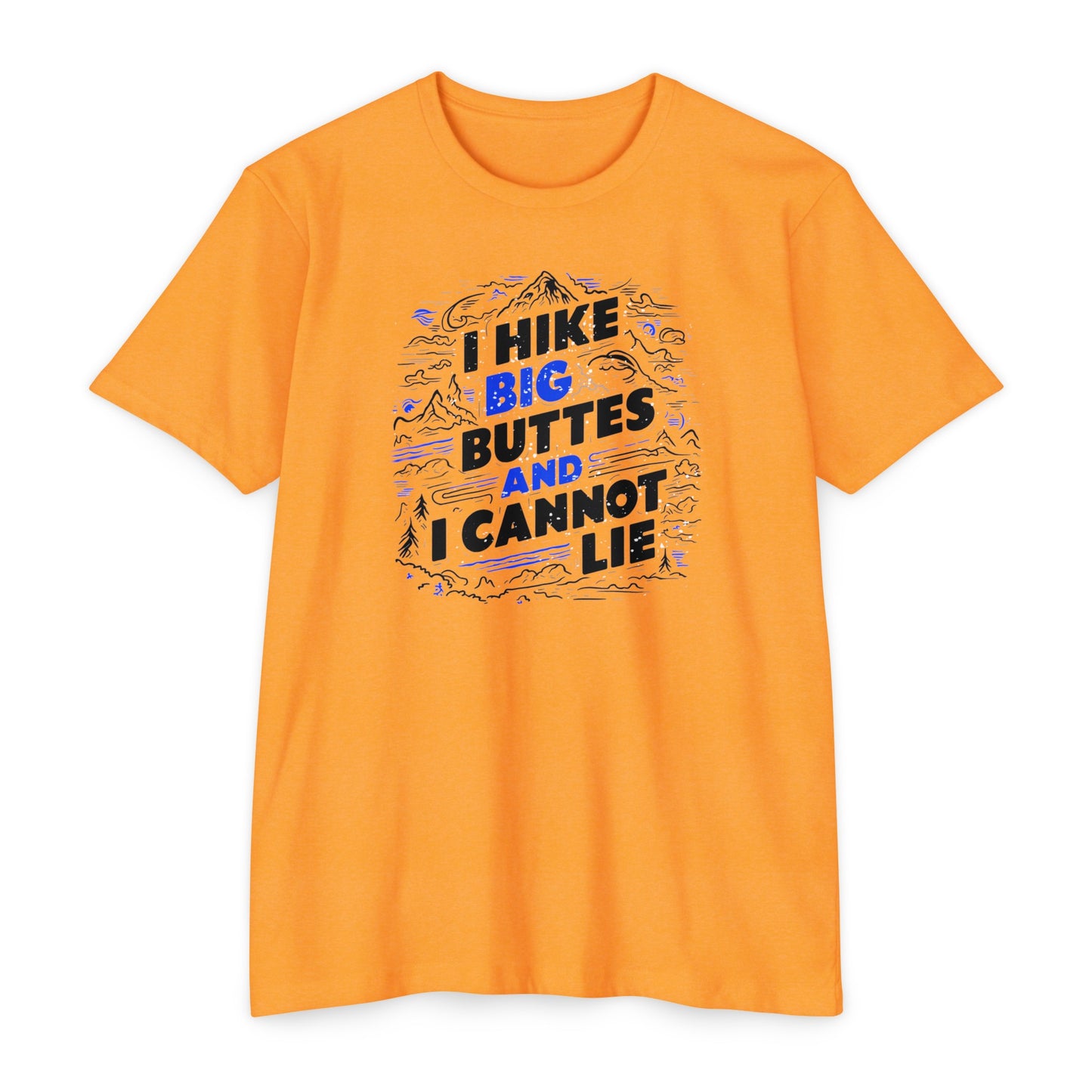 I Hike Big Buttes And I Cannot Lie | CVC Jersey Tee | Funny | New | 2024 | Funny | Birthday Gift | Hiker Gift | Hilarious Tee | Colorado