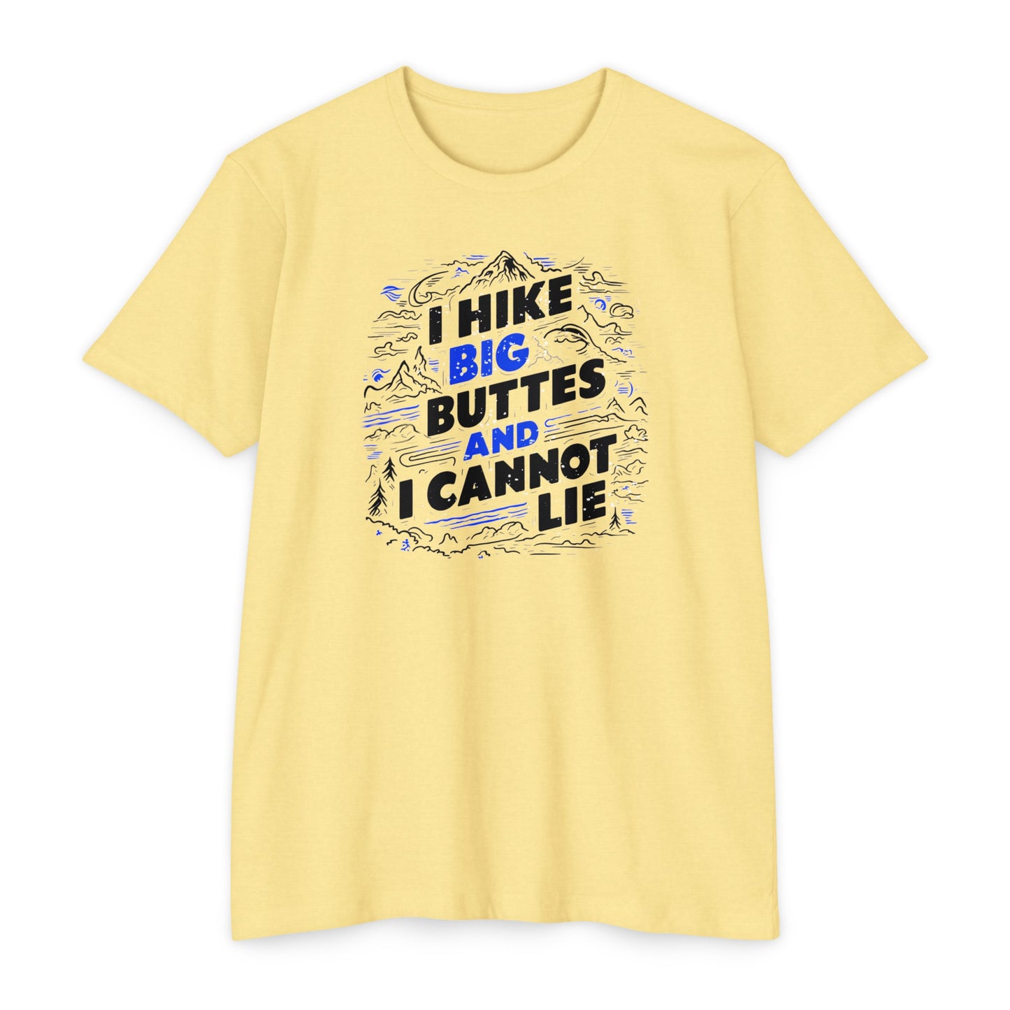 I Hike Big Buttes And I Cannot Lie | CVC Jersey Tee | Funny | New | 2024 | Funny | Birthday Gift | Hiker Gift | Hilarious Tee | Colorado