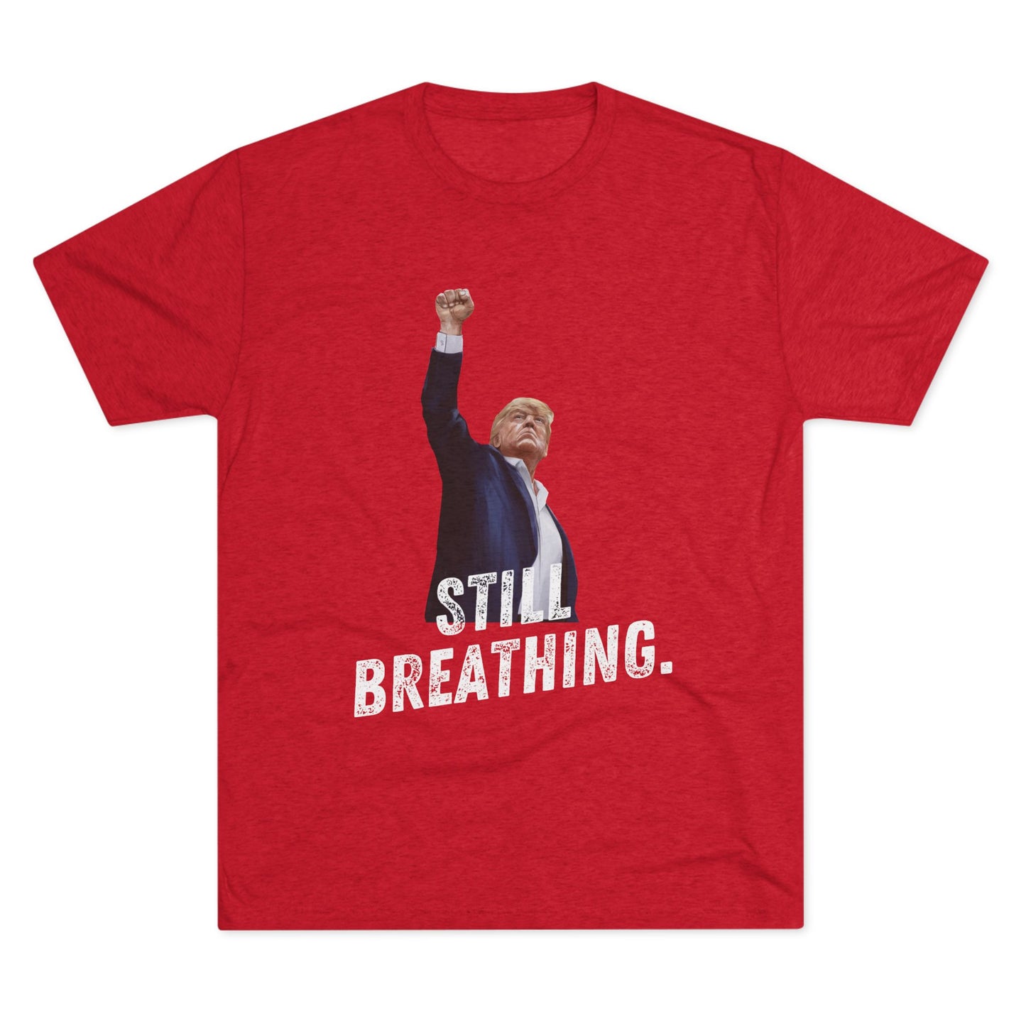 Still Breathing Donald Trump Shirt, Trump Shot Shirt, Trump Assassination Shirt, Trump 2024 T-Shirt, Unisex Tri-Blend Crew Tee,