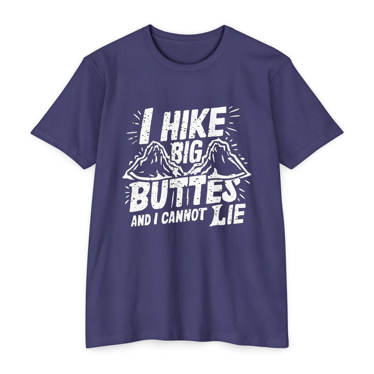 I Hike Big Buttes And I Cannot Lie | CVC Jersey Tee | Funny | New | 2024 | Funny | Birthday Gift | Hiker Gift | Hilarious | Colorado Summer