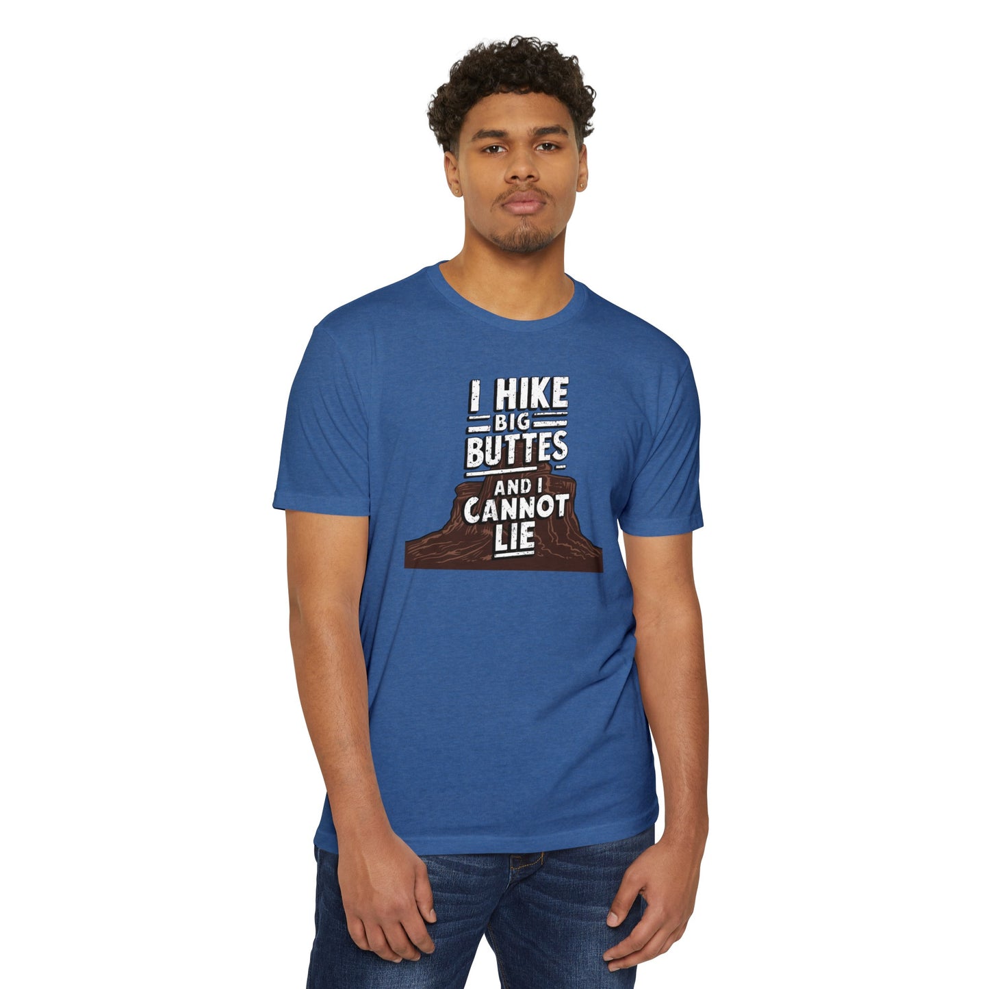 I Hike Big Buttes And I Cannot Lie | CVC Jersey Tee | Funny | New | 2024 | Funny | Birthday Gift | Hiker Gift | Hilarious | Colorado Summer