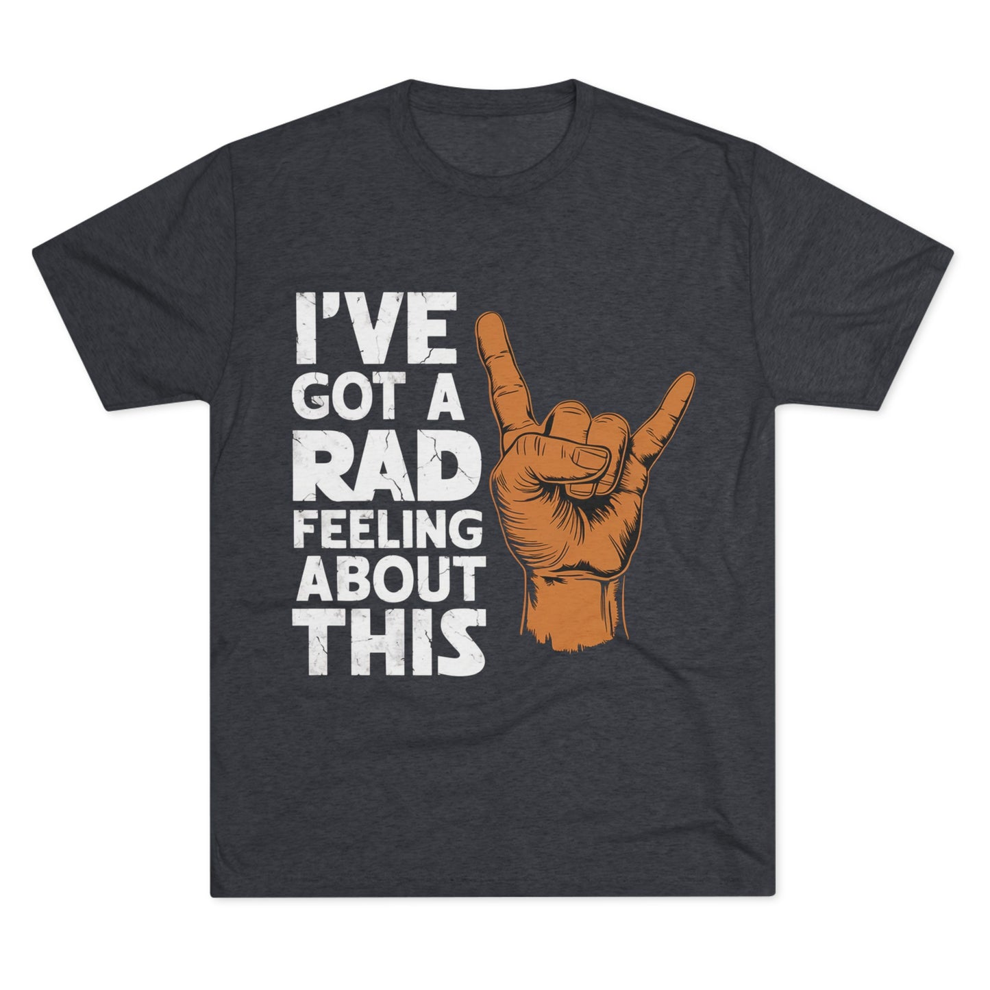 I've Got A Rad Feeling About This | Unisex Tri-Blend Crew Tee | Star Wars | Funny | New | Gift | Han Solo | Skywalker | May the 4th | Fourth