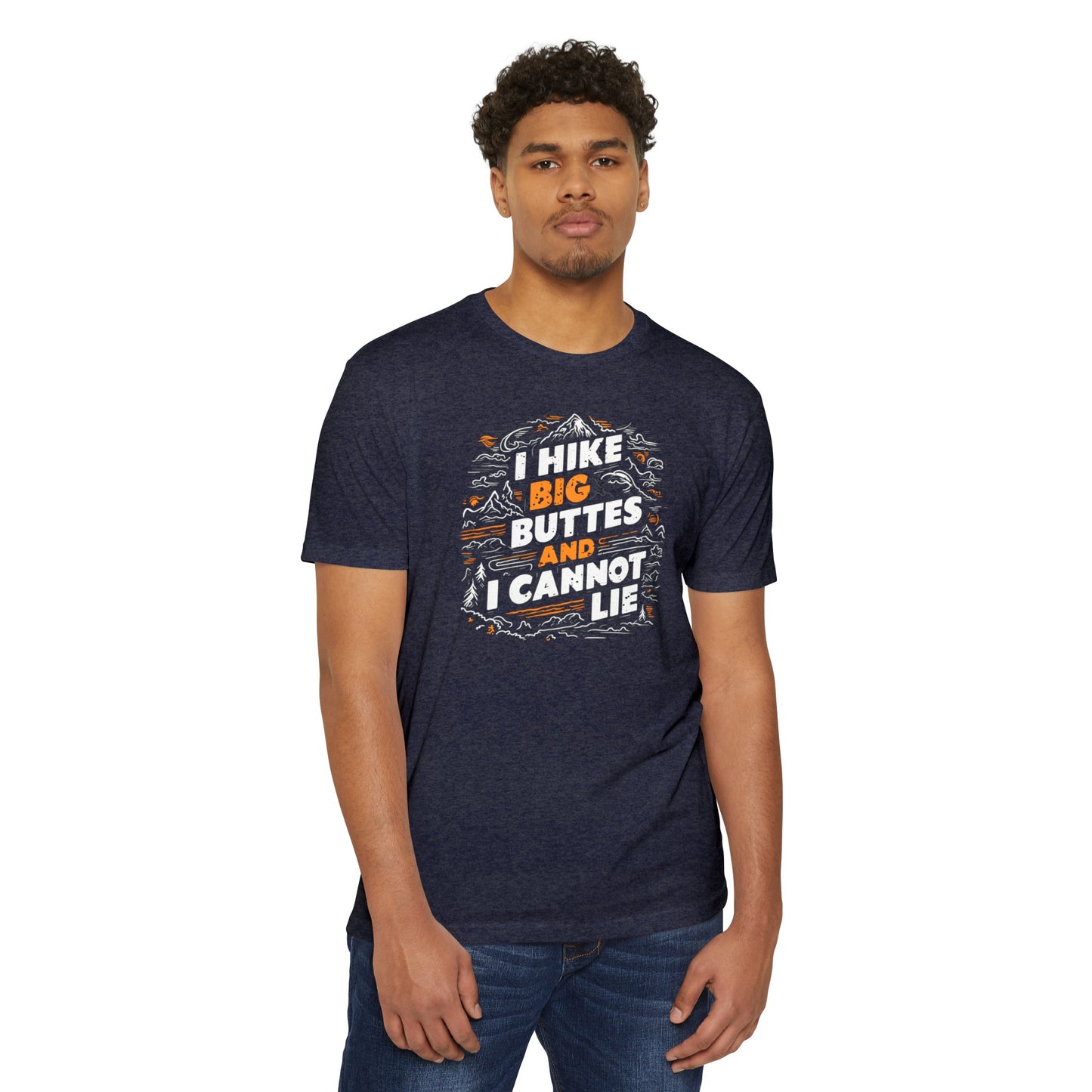 I Hike Big Buttes And I Cannot Lie | CVC Jersey Tee | Funny | New | 2024 | Funny | Birthday Gift | Hiker Gift | Hilarious | Colorado Summer