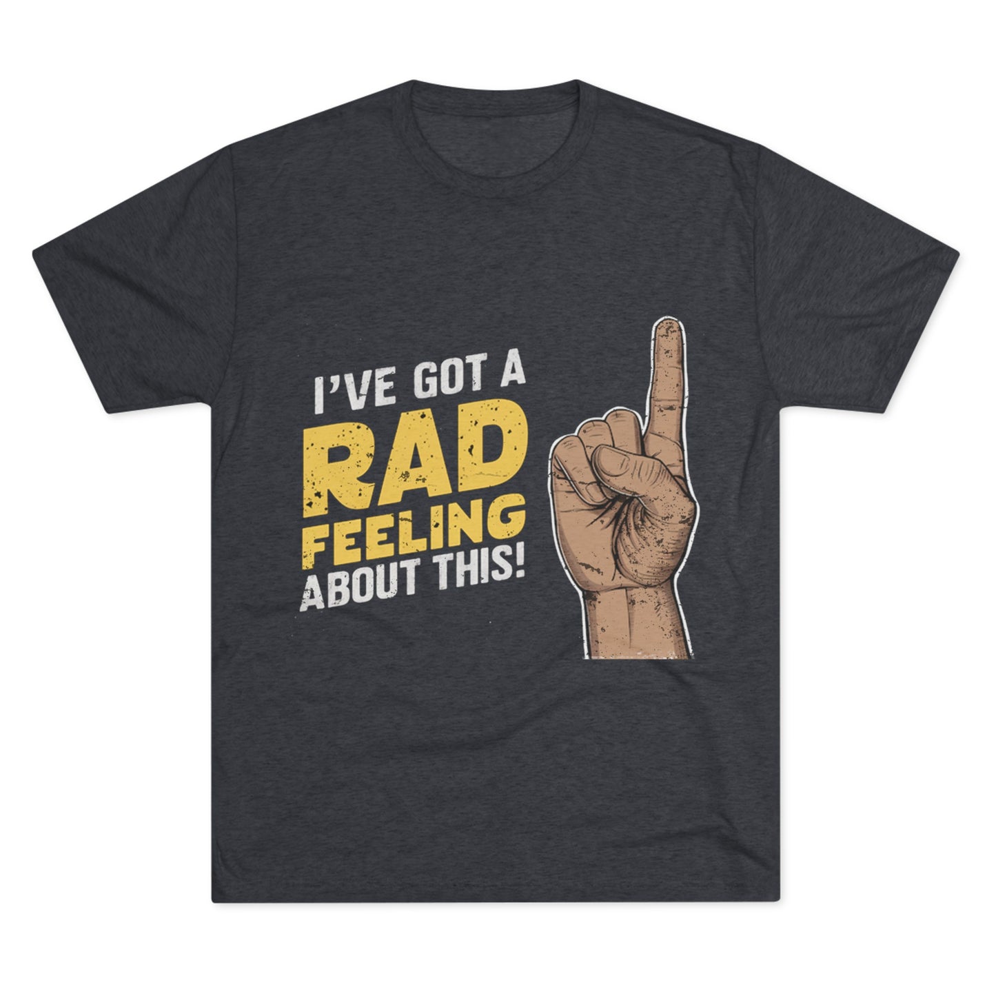 I've Got A Rad Feeling About This | Unisex Tri-Blend Crew Tee | Star Wars | Funny | New | Gift | Han Solo | Skywalker | May the 4th | Fourth
