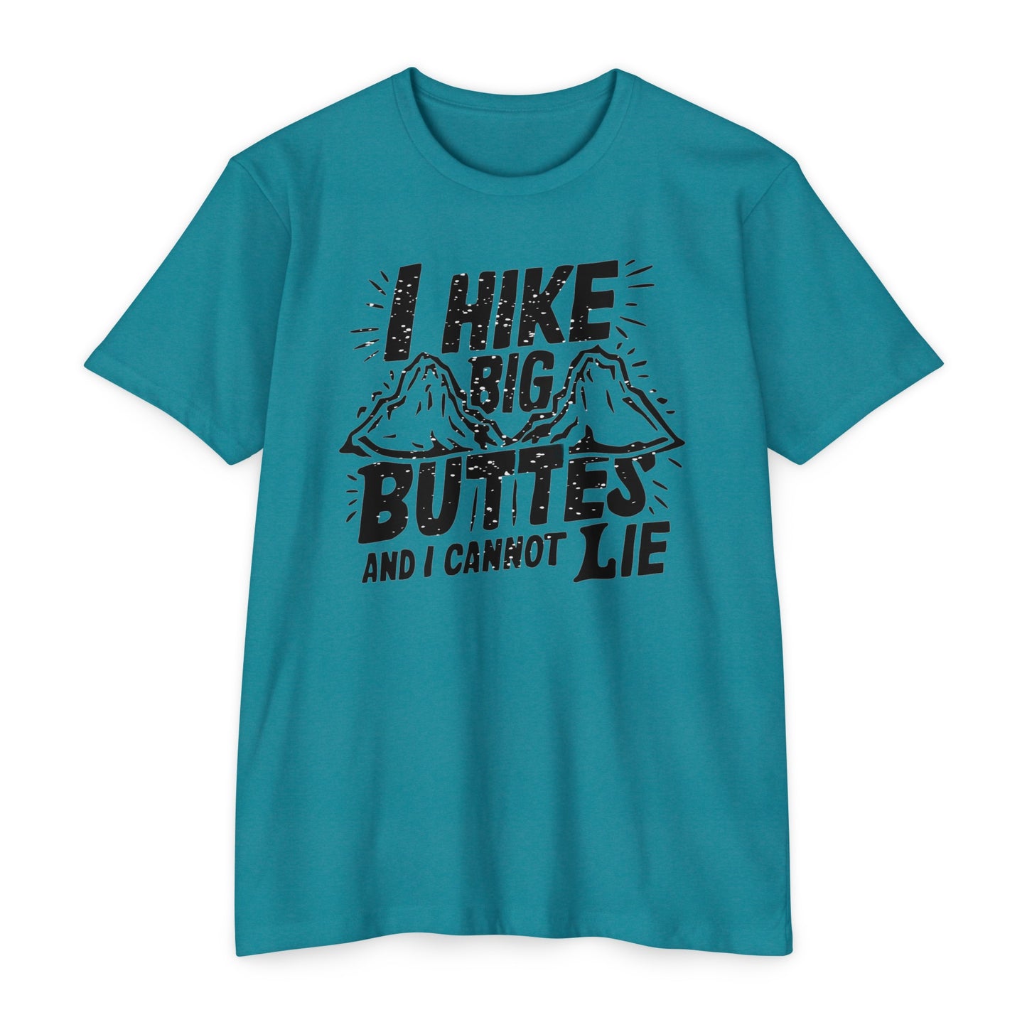 I Hike Big Buttes And I Cannot Lie | CVC Jersey Tee | Funny | New | 2024 | Funny | Birthday Gift | Hiker Gift | Hilarious | Colorado Summer