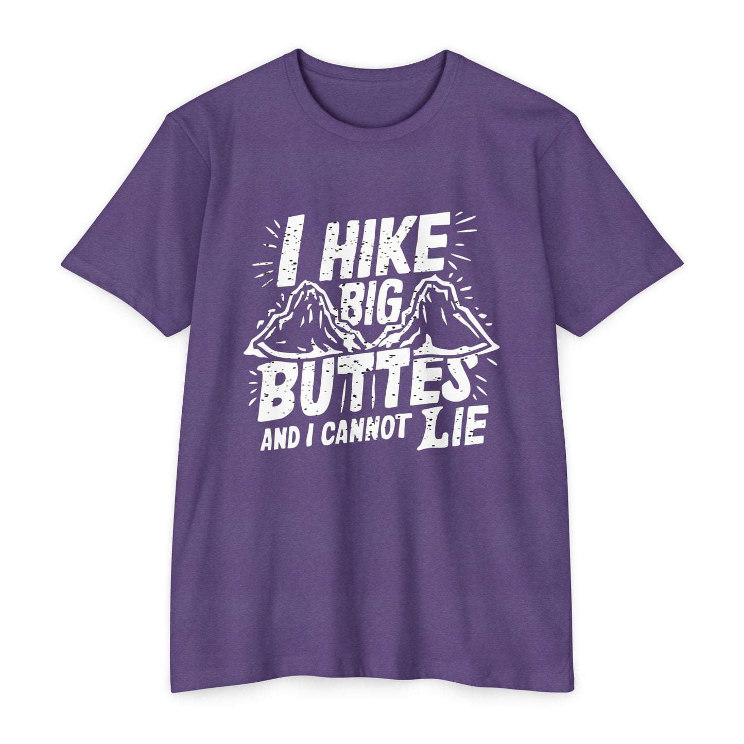 I Hike Big Buttes And I Cannot Lie | CVC Jersey Tee | Funny | New | 2024 | Funny | Birthday Gift | Hiker Gift | Hilarious | Colorado Summer
